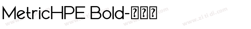 MetricHPE Bold字体转换 MetricHPE Bold字体转换